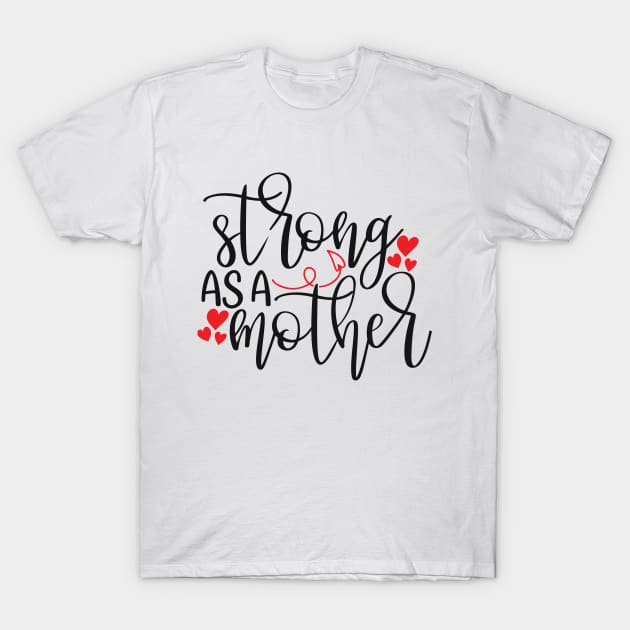 Strong As a Mother T-Shirt by Treshr